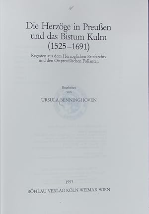 Seller image for Herzge in Preuen und das Bistum Kulm (1525 - 1691) : Regesten aus dem Herzoglichen Briefarchiv und den ostpreuischen Folianten. Verffentlichungen aus den Archiven Preuischer Kulturbesitz ; 35. for sale by Antiquariat Bookfarm