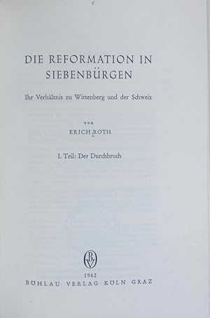 Bild des Verkufers fr Die Reformation in Siebenbrgen ; 1: Durchbruch. Siebenbrgisches Archiv ; 2. zum Verkauf von Antiquariat Bookfarm