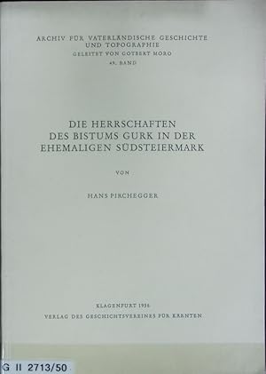 Imagen del vendedor de Herrschaften des Bistums Gurk in der ehemaligen Sdsteiermark. Archiv fr vaterlndische Geschichte und Topographie ; 49. a la venta por Antiquariat Bookfarm