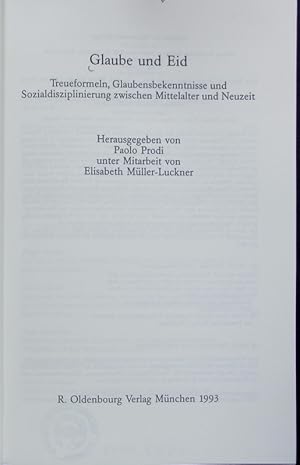 Bild des Verkufers fr Glaube und Eid : Treueformeln, Glaubensbekenntnisse und Sozialdisziplinierung zwischen Mittelalter und Neuzeit. Schriften des Historischen Kollegs. zum Verkauf von Antiquariat Bookfarm