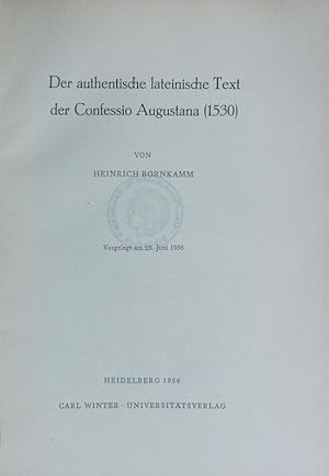 Seller image for Der authentische lateinische Text der Confessio Augustana (1530). Sitzungsberichte der Heidelberger Akademie der Wissenschaften, Philosophisch-Historische Klasse ; 1956,2. for sale by Antiquariat Bookfarm