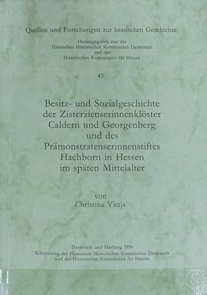 Bild des Verkufers fr Besitz- und Sozialgeschichte der Zisterzienserinnenklster Caldern und Georgenberg und des Prmonstratenserinnenstiftes Hachborn in Hessen im spten Mittelalter. Quellen und Forschungen zur Hessischen Geschichte ; 45. zum Verkauf von Antiquariat Bookfarm