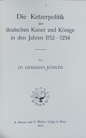 Seller image for Ketzerpolitik der deutschen Kaiser und Knige in den Jahren 1152-1254. Jenaer historische Arbeiten ; 6. for sale by Antiquariat Bookfarm