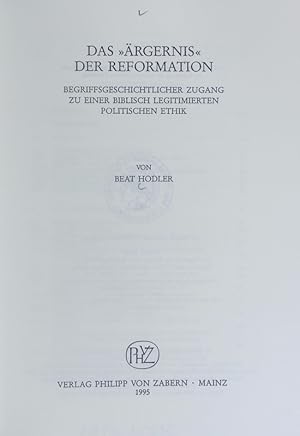 Bild des Verkufers fr Das 'rgernis' der Reformation : begriffsgeschichtlicher Zugang zu einer biblisch legitimierten politischen Ethik. Verffentlichungen des Instituts fr Europische Geschichte Mainz ; Bd. 158. zum Verkauf von Antiquariat Bookfarm