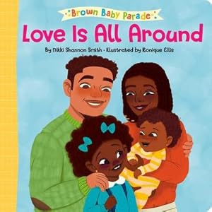 Seller image for Love Is All Around: A Brown Baby Parade Book for sale by Smartbuy