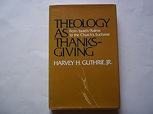 Immagine del venditore per Theology as Thanksgiving. From Israel's Psalms to the Church's Eucharist. venduto da Carmarthenshire Rare Books