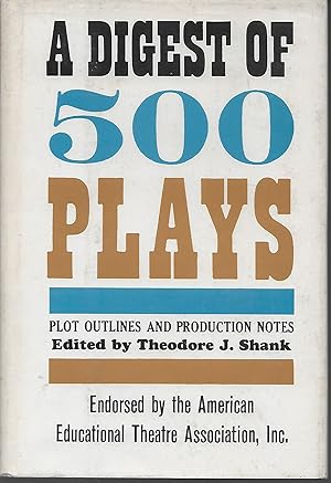 A Digest of 500 Plays: Plot Outlines and Production Notes