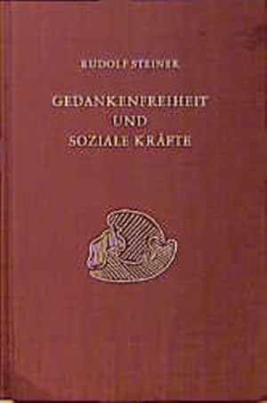 Gedankenfreiheit und soziale Kräfte: Die sozialen Forderungen der Gegenwart und ihre praktische V...