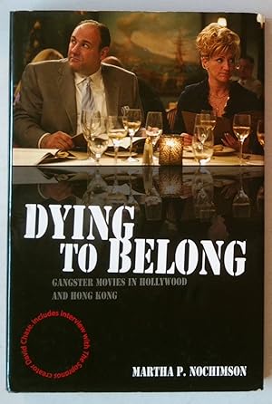 Dying to Belong | Gangster Movies in Hollywood and Hong Kong