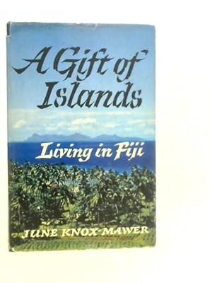 Bild des Verkufers fr A Gift Of Islands: Living In Fiji zum Verkauf von World of Rare Books