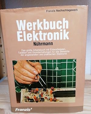 Bild des Verkufers fr Werkbuch Elektronik : d. grosse Arbeitsbuch mit Entwurfsdaten, Tab. u. Grundschaltungen fr alle Bereiche d. angewandten u. prakt. Elektronik. zum Verkauf von Buchhandlung Loken-Books