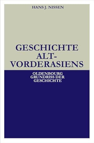 Bild des Verkufers fr Geschichte Altvorderasiens (=Oldenbourg Grundriss der Geschichte, 25). zum Verkauf von Wissenschaftl. Antiquariat Th. Haker e.K