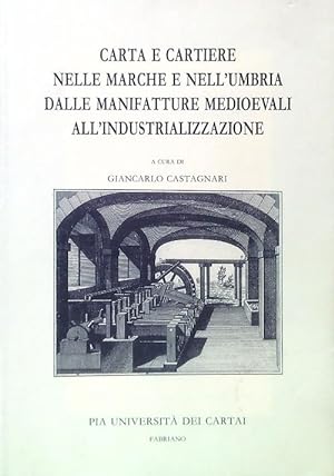 Bild des Verkufers fr Carta e cartiere nelle Marche e nell'Umbria zum Verkauf von Librodifaccia