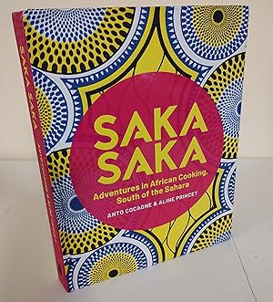 Saka Saka; adventures in African cooking, South of the Sahara