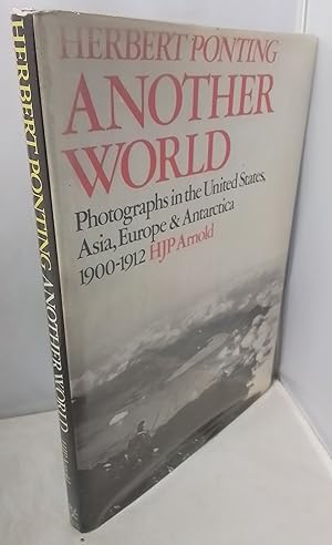 Seller image for Herbert Ponting. Another World. Photographs in the United States, Asia, Europe and Antarctica 1900-1912. for sale by Addyman Books