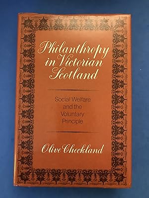 Image du vendeur pour PHILANTHROPY IN VICTORIAN SCOTLAND SOCIAL WELFARE AND THE VOLUNTARY PRINCIPLE mis en vente par Haddington Rare Books