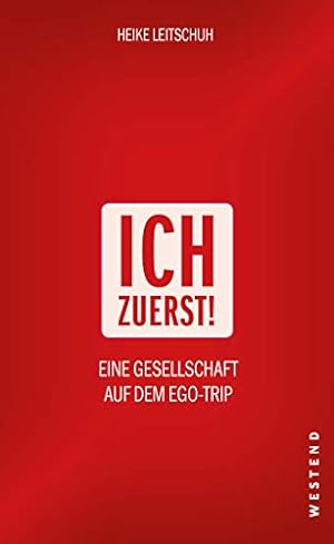 Seller image for Ich zuerst!: Eine Gesellschaft auf dem Ego-Trip for sale by Gabis Bcherlager
