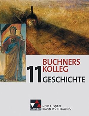 Seller image for Buchners Kolleg Geschichte - Neue Ausgabe Baden-Wrttemberg / Buchners Kolleg Geschichte BW 11: Unterrichtswerk fr die gymnasiale Oberstufe (Buchners . Unterrichtswerk fr die gymnasiale Oberstufe) for sale by Gabis Bcherlager