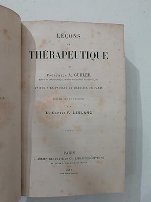 Lecons de therapeutique. faites a la Faculté de Médecine de Paris recueillies et publiées par le ...