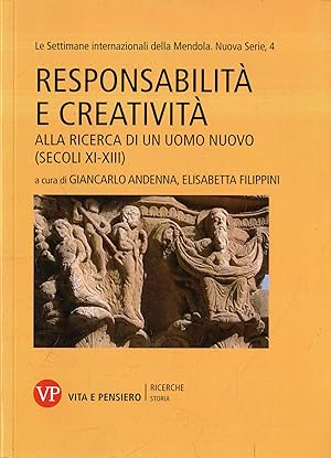 Responsabilità e creatività : alla ricerca di un uomo nuovo (secoli 11.-13.) : atti del Convegno ...