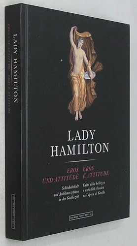 Seller image for Lady Hamilton: Eros und Attitude, Schonheitskult und Antikenrezeption in der Goethezeit / Eros e Attitude, Culto della Bellezza e Antichita Classica nell'Epoca di Goethe for sale by Powell's Bookstores Chicago, ABAA