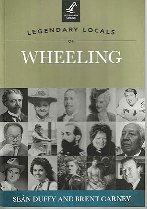 Legendary Locals of Wheeling (Legendary Locals)