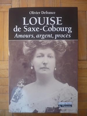 Louise de Saxe-Cobourg: Amours, Argent, Procès