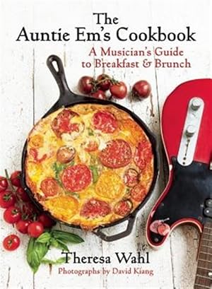 Imagen del vendedor de Auntie Em's Cookbook : A Musician's Guide to Breakfast & Brunch & Dessert! a la venta por GreatBookPrices