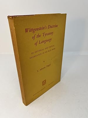 Image du vendeur pour WITTGENSTEIN'S DOCTRINE OF THE TYRANNY OF LANGUAGE: An Historical and Critical Examination of His Blue Book mis en vente par Frey Fine Books