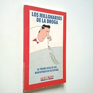 Seller image for Los millonarios de la droga. La trama oculta del narcotrfico en Espaa for sale by MAUTALOS LIBRERA