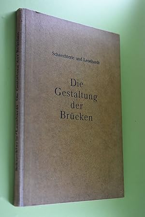 Seller image for Die Gestaltung der Brcken. Karl Schaechterle ; Fritz Leonhardt for sale by Antiquariat Biebusch