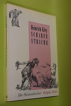 Scharfe Striche : die Skizzenbücher I/II. Mit e. Nachw. von Ulrich Luckhardt / Delphi ; 1045