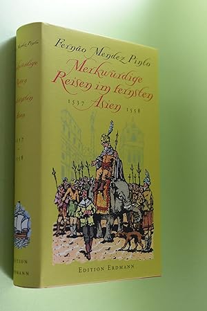 Merkwürdige Reisen im fernsten Asien : 1537 - 1558. Fernao Mendez Pinto. Red. und Einf. von Rudol...