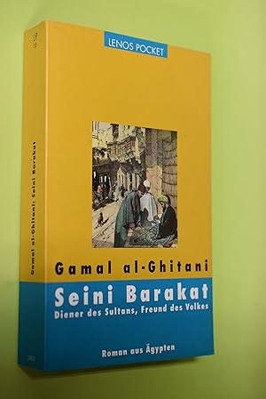 Seini Barakat : Diener des Sultans, Freund des Volkes ; Roman aus Ägypten. Gamal al-Ghitani. Aus ...