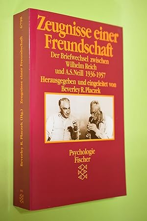 Bild des Verk�ufers f�r Zeugnisse einer Freundschaft : der Briefwechsel zwischen Wilhelm Reich und A. S. Neill 1936 - 1957. hrsg. u. eingel. von Beverley R. Placzek. Aus d. Engl. von Bernd A. Laska / Fischer ; 6798 : Psychologie zum Verkauf von Antiquariat Biebusch
