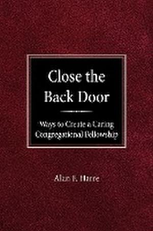 Immagine del venditore per Close the Back Door : Ways to Create a Caring Congregational Fellowship venduto da AHA-BUCH GmbH