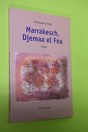 Bild des Verkufers fr Marrakesch, Djemaa el Fna : Prosa. Christoph Leisten / Rimbaud-Taschenbuch ; Bd. 43 zum Verkauf von Antiquariat Biebusch
