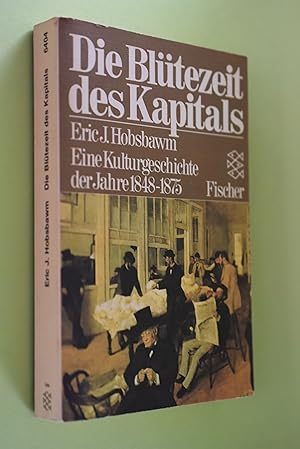 Die Blütezeit des Kapitals : eine Kulturgeschichte die Jahre 1848 - 1875. Aus d. Engl. von Johann...