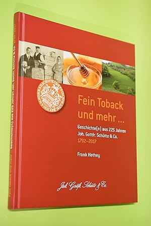 Fein Tobak und mehr . Geschichte(n) aus 225 Jahren Joh. Gottfr. Schütte & Co 1792-2017 herausgege...