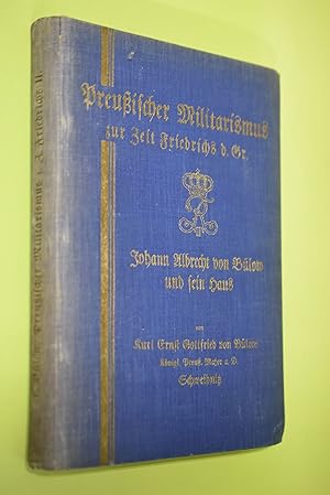 Preußischer Militarismus zur Zeit Friedrichs des Großen : Johann Albrecht von Bülow und sein Haus.