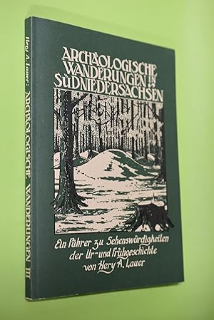 Archäologische Wanderungen .; Teil: 3., In Südniedersachsen : ein Führer zu Sehenswürdigkeiten de...