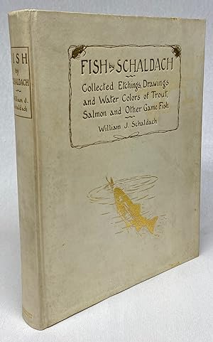 Fish by Schaldach: Collected Etchings, Drawings, and Watercolors of Trout and Salmon