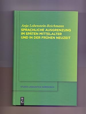 Sprachliche Ausgrenzung im späten Mittelalter und der frühen Neuzeit. Studia linguistica Germanic...