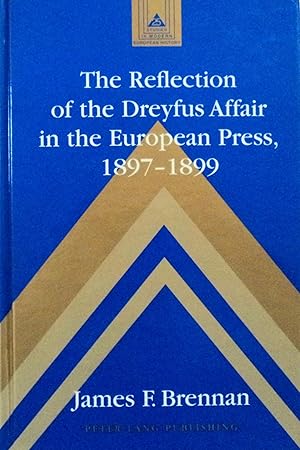 Imagen del vendedor de The Reflection of the Dreyfus Affair in the European Press, 1897-1899 (Studies in Modern European History, 25) a la venta por School Haus Books