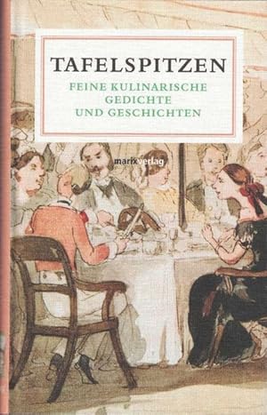 Imagen del vendedor de Tafelspitzen. Feine kulinarische Gedichte und Geschichten. a la venta por La Librera, Iberoamerikan. Buchhandlung