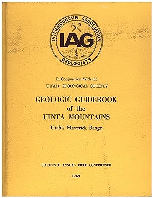 Imagen del vendedor de Geologic Guidebook of the Uinta Mountains / Utah's Maverick Range / Sixteenth Annual Field Conference September 4, 5, and 6, 1969 / Intermountain Association of Geologists In Conjunction With the Utah Geological Society a la venta por Cat's Curiosities