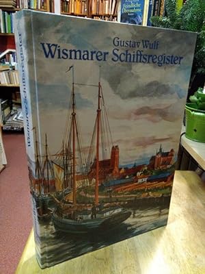 Wismarer Schiffsregister. Eine Materialsammlung zur maritimen Historie der Hansestadt.