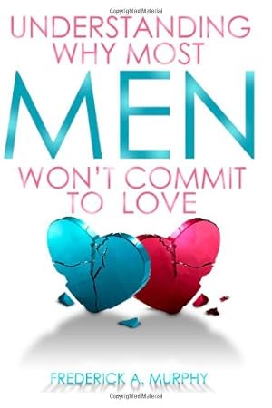 Bild des Verkufers fr Understanding Why Most Men Won'T Commit To Love zum Verkauf von WeBuyBooks