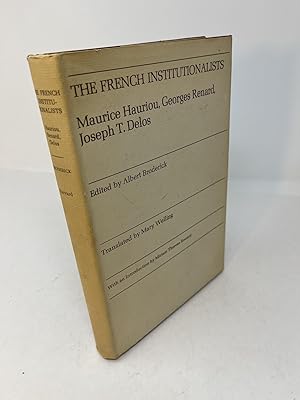 THE FRENCH INSTITUTIONALISTS; Maurice Hauriou, Georges Renard, Joseph T. Delos 29th Century Legal...