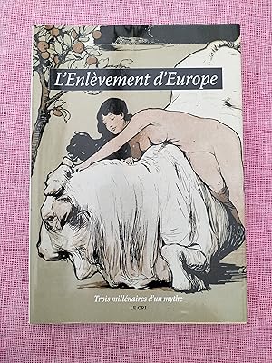 L'Enlèvement d'Europe. Trois millénaires d'un mythe.